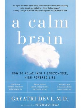 A Calm Brain: How to Relax into a Stress-Free, High-Powered Life