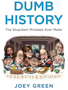 Dumb History: The Stupidest Mistakes Ever Made