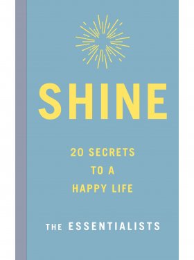 Shine: 20 Secrets to a Happy Life