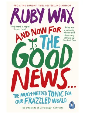 Ruby Wax - And Now for the Good News...